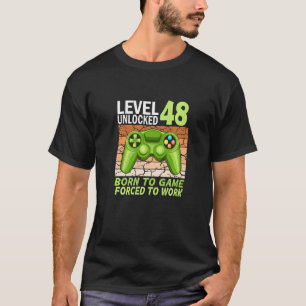 48e verjaardagsgamer gedwongen om 1 te werken t-shirt