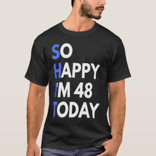 48ste verjaardag 48 jaar oud, dus gelukkig ben ik t-shirt