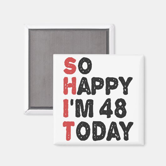 48ste verjaardag.. dus blij dat ik 48 ben.. vandaa magneet (Voorkant / Achterkant)