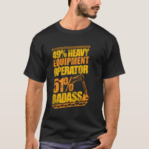 49 Zware Materiaalexploitant 51 Badass Graafwerktu T-shirt