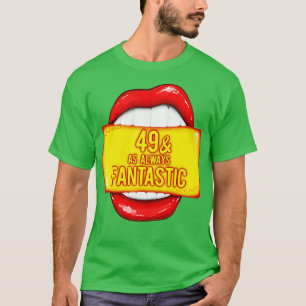 49e verjaardag vrouwen 49 zoals altijd fantastisch t-shirt