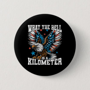 4 juli Wat de hel is een kilometer George Wa Ronde Button 5,7 Cm
