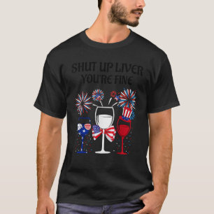 4 juli Zwijg de Lever Je bent Fijne Wijnglazen T-shirt