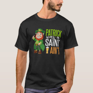 4 Leaf C Irish Pranks Patrick was een heilige, maa T-shirt