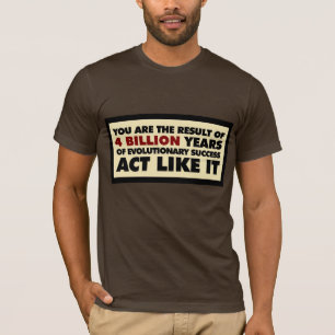 4 miljard jaar evolutie. Doe alsof. T-shirt