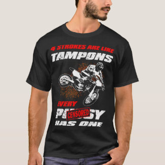 4 STROKES zijn als Tampons Funny Motocross Gift T-shirt