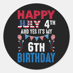 4th And Yes It's My 6th Birthday American Patrioti Ronde Sticker
