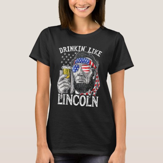 4th of July for Men Drinking Like Lincoln Abraham  T-shirt (Voorkant)