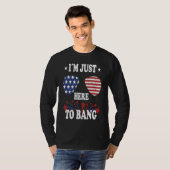 4th Of July  I'm Just Here To Bang T-shirt (Voorkant volledig)