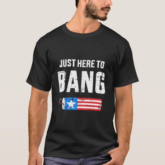 4Th Of July Just Here To Bang With Firecracker T-shirt (Voorkant)