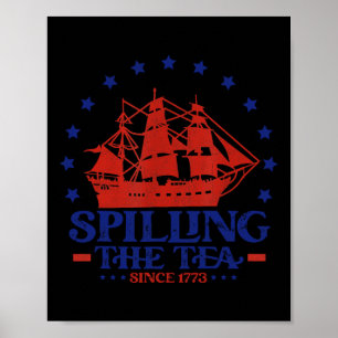 4th of July Spilling The Tea Since 1773 History Te Poster
