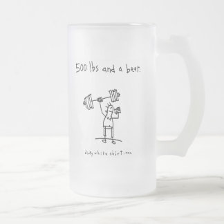 500 lbs en een bier. matglas bierpul