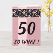 50 Dus wat grappig roze Floral Birthday Kaart (Gele Bloem)