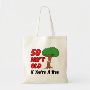 50 Is Geen Oude Leeftijd Als Je Een Boom Bent Bood Tote Bag