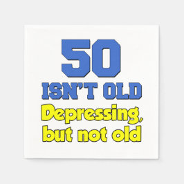 50 is niet oud, deprimerend maar niet oud servetten