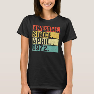 50 jaar Geweldige sinds april 1972 50ste verjaarda T-shirt