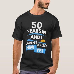 50 jaar in en ik heb hem nog niet gedood, maar get t-shirt