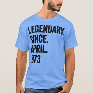 50 jaar Legendary sinds april 1973 50e verjaardag T-shirt