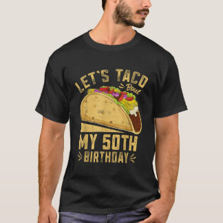 50-jarige Lets Taco Bout Mijn 50ste verjaardag T-shirt