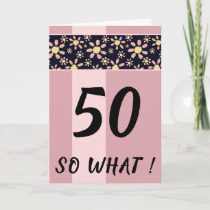50 So What Grappige Roze Bloemige Verjaardag Kaart