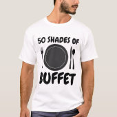 50 TONS DE BUFFET Drôle T-shirts Foodie (Devant)