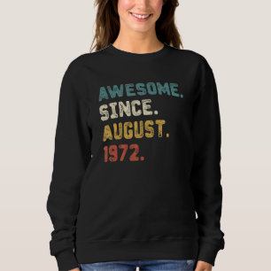 50 Years Old Awesome Since August 1972 50th Birth Trui