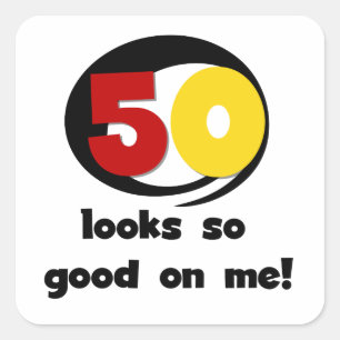 50 ziet er zo goed uit voor mij T-shirts en cadeau Vierkante Sticker