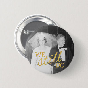 50e bruiloft Jubileum foto - we doen nog steeds Ronde Button 5,7 Cm