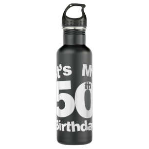 50e verjaardag Het is mijn 50e verjaardag 50 jaar  Waterfles