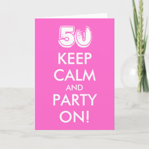 50ste verjaardagskaart   Blijf kalm en blijf feest Kaart