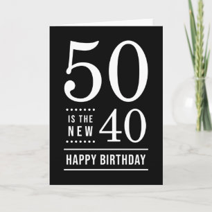 50th Birthday Black en White 50 is de nieuwe 40 Kaart