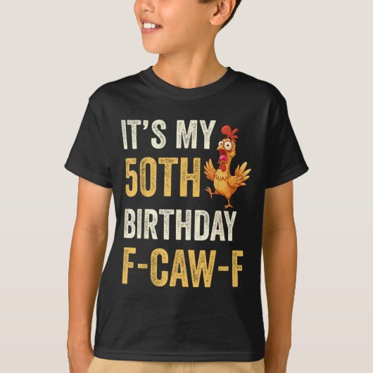 50th Birthday Funny F-caw-f Chicken Rooster Crow F T-shirt (Voorkant)