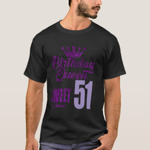 51-jarige Junilistan koningin 51 zoet voor vrouwen T-shirt