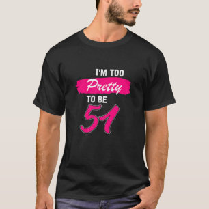 51e bruistocht ben ik te  om 51 te zijn t-shirt