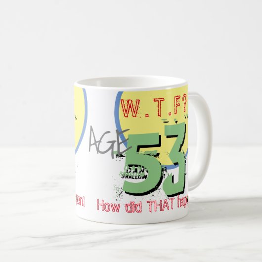 53 jaar. WTF? Hoe is dat gebeurd? KoffieMok (Voorkant rechts)