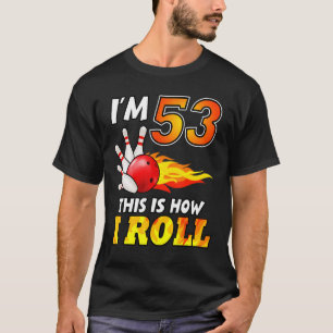 53e verjaardag bowlen Dit is hoe ik 53 jaar rol T-shirt