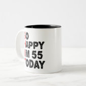 55e verjaardag... dus blij dat ik 55 ben vandaag.. tweekleurige koffiemok (Voorkant links)