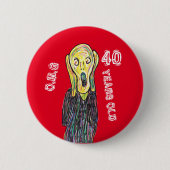 5 Cm 40 ans âge anniversaire épingle drôle badge rond (Devant)