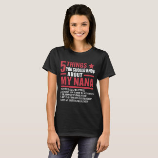 5 dingen die je moet weten over mijn nana Funny T-shirt