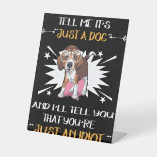 5 Gewoon een hond - gewoon een idioot Reclamebord Met Voetstuk