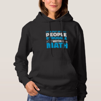 5 out of 4 People Struggle with Math Math Teacher Hoodie