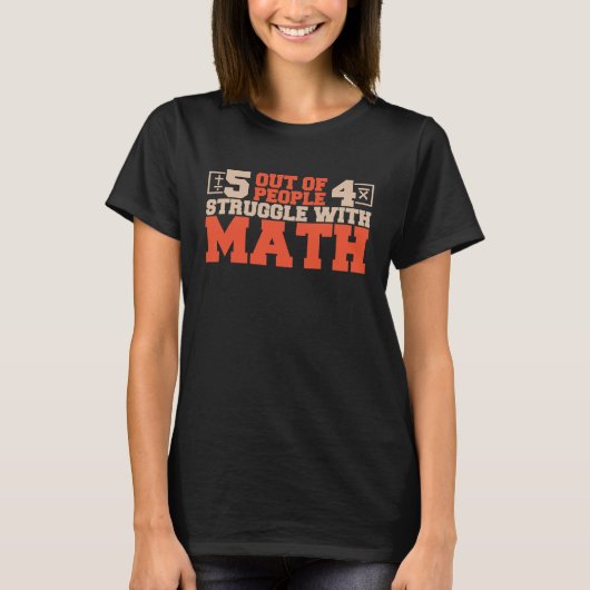 5 out of 4 People Struggle with Math  Math Teacher T-shirt (Voorkant)