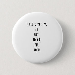 5 regels voor het leven Raak mijn eten niet aan. Ronde Button 5,7 Cm