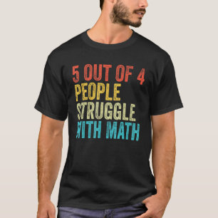 5 van de 4 mensen worstelen met wiskunde Grappige  T-shirt