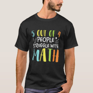 5 van de 4 mensen worstelen met wiskunde Wiskund T-shirt