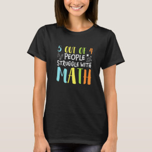 5 van de 4 mensen worstelen met wiskunde Wiskunde T-shirt