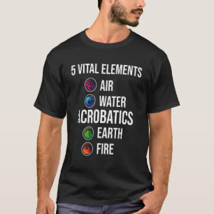 5 Vitale elementen Air Water Acrobat Gymastics Gy T-shirt