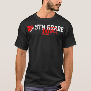 5th Grade Done Last Day of School 5th Grade Gradua T-shirt