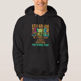 5th Grade Most Likely To Be Stumped By A Math Ques Hoodie