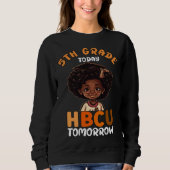 5th Grade Today HBCU Tomorrow College Graduate Gra Trui (Voorkant)